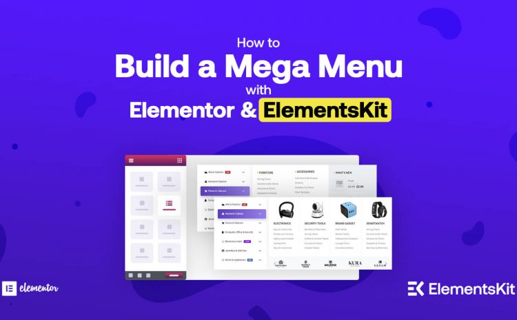 Comment créer un méga menu avec elementor et elementkit