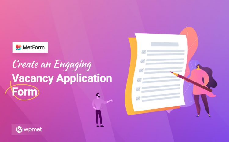 Create an engaging vacancy application form