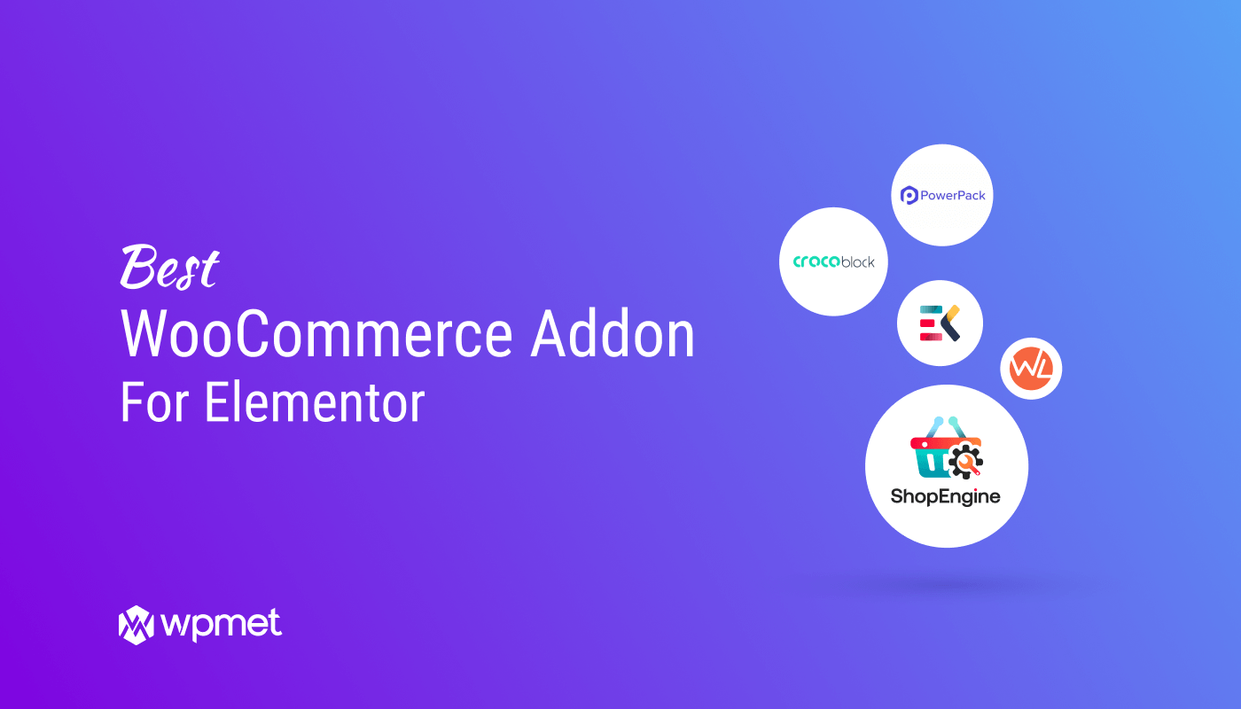 https://wpmet.com/wp-content/uploads/2021/11/best_woocommerce_elementor_addon.png