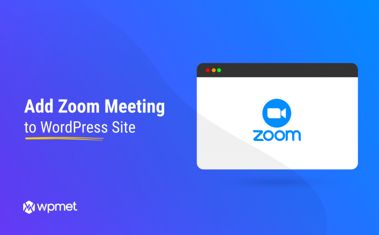 How to add zoom meeting to WordPress site