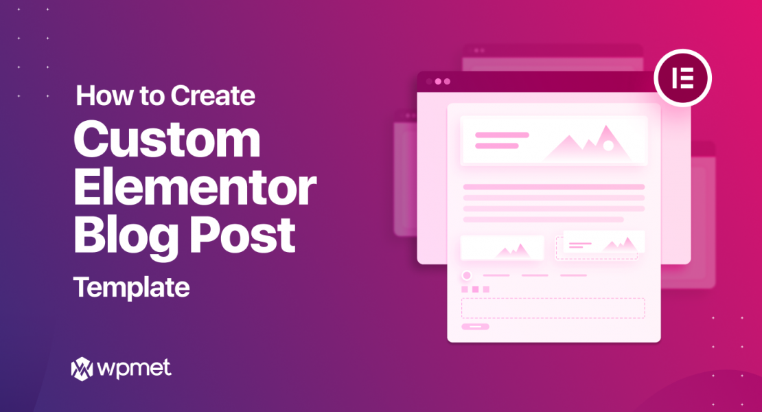 How To Create Custom Elementor Blog Post Template