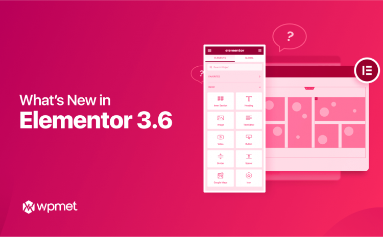 Revue Elementor 3.6 : nouvelles fonctionnalités et améliorations d'Elementor 3.6
