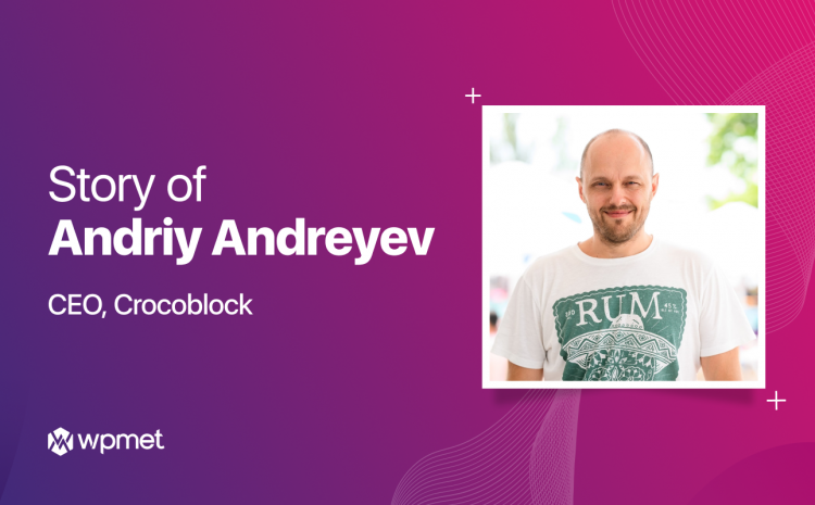Andriy Andreyev CEO da Crocoblock Entrevista WordPress Wpmet