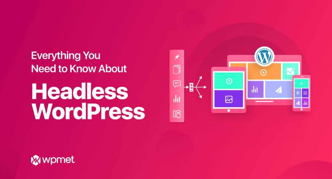 Everything you need to know about headless wordpress cms What is headless WordPress