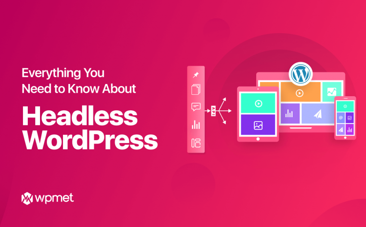 Todo lo que necesitas saber sobre WordPress sin cabeza cms ¿Qué es WordPress sin cabeza?