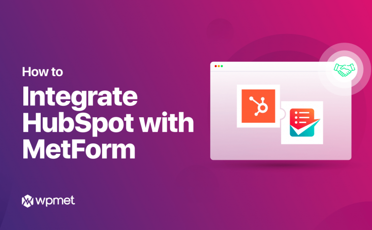 How to integrate HubSpot with MetForm
