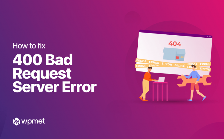 how to fix Server Error 400 Bad Request