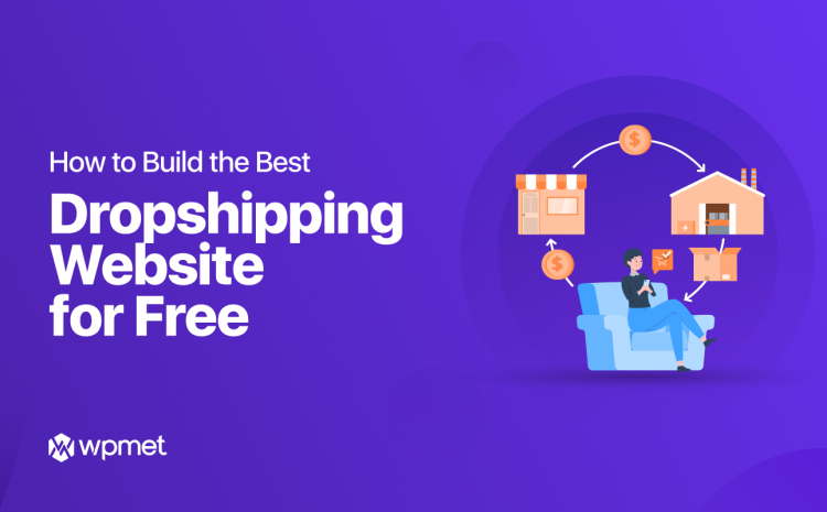 How to Build the Best Dropshipping Website for Free