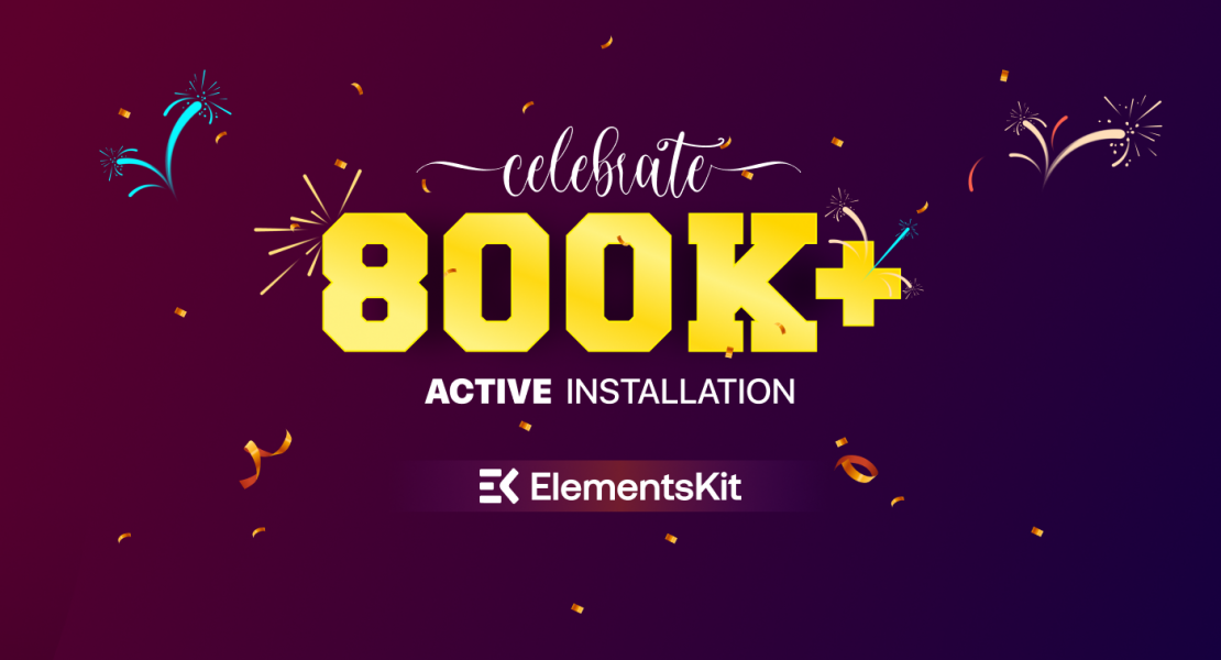 Celebrating 800K+ Active Installation: ElementsKit for Elementor