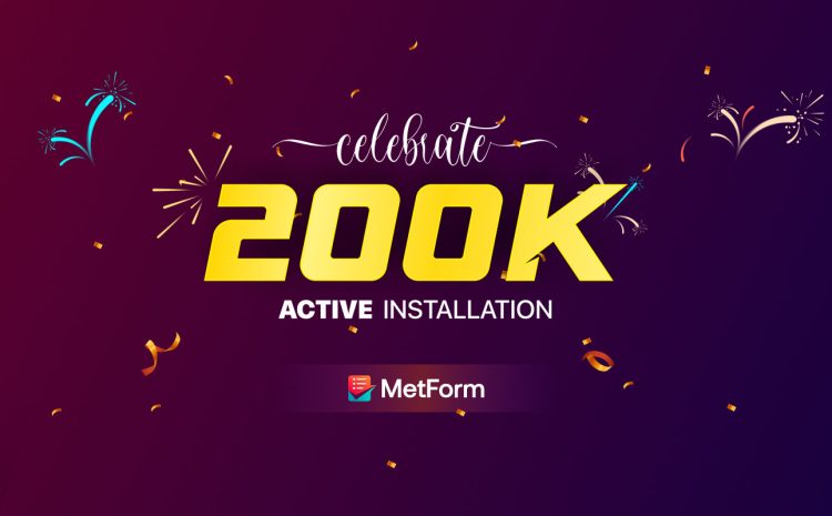 MetForm, Your Favorite Form Builder Hits 200k Mark