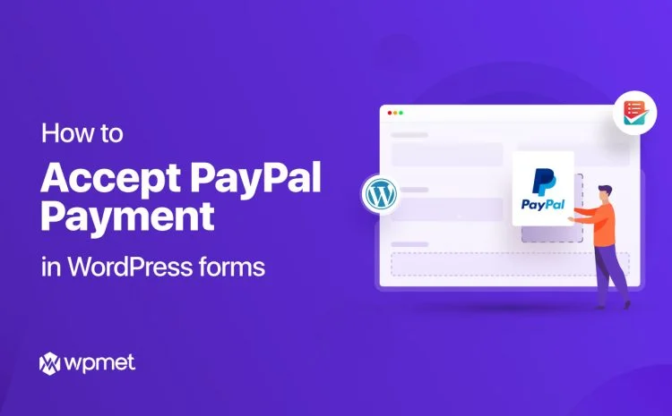 Accetta pagamenti PayPal con moduli WordPress Wpmet