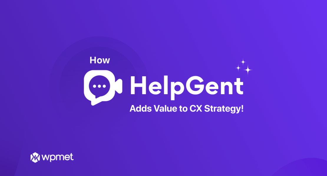 HelpGent Adds Value to Your CX Strategy