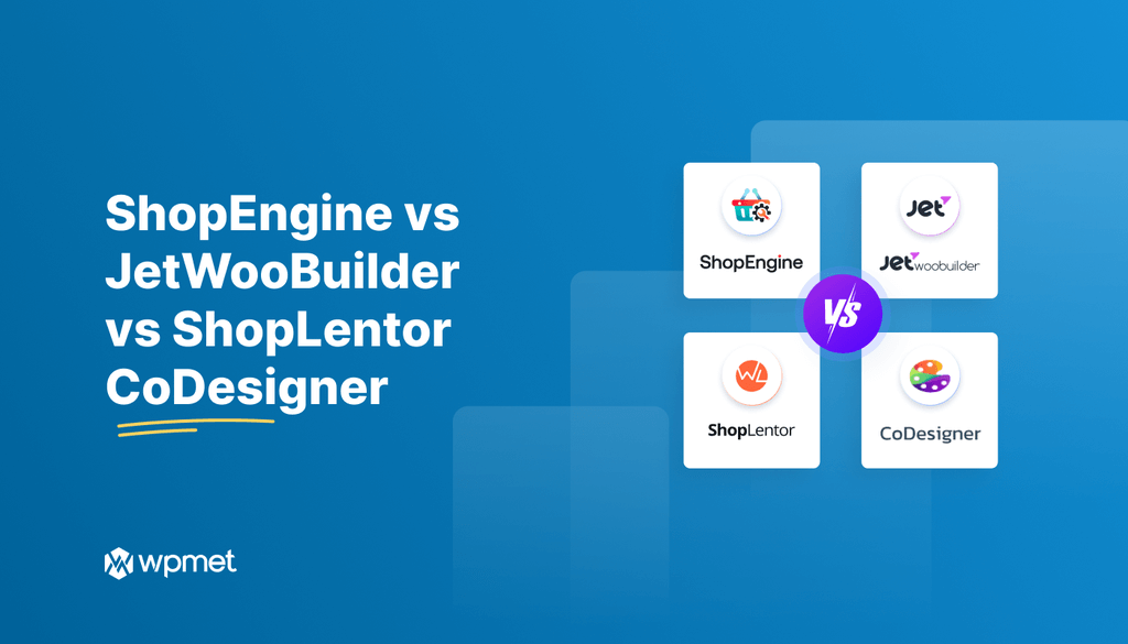 ShopEngine vs. JetWooBuilder vs. ShopLentor vs. CoDesigner